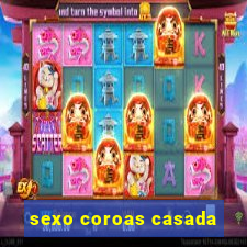 sexo coroas casada